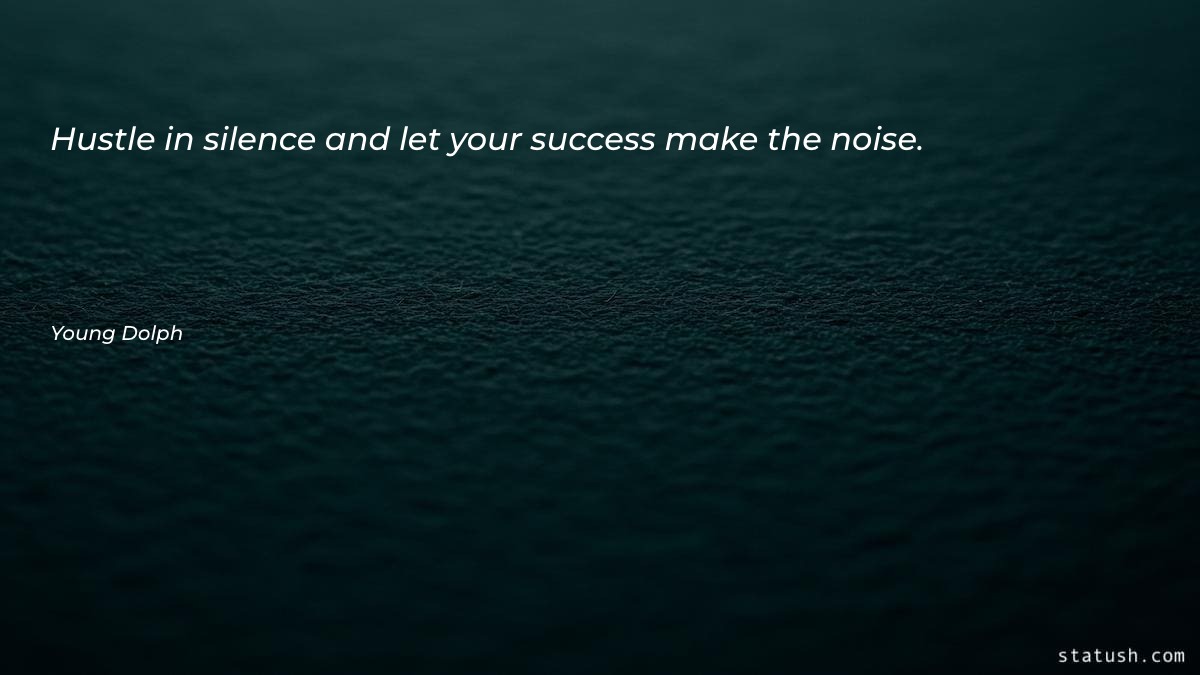 Hustle in silence and let - Motivational Quotes at statush.com