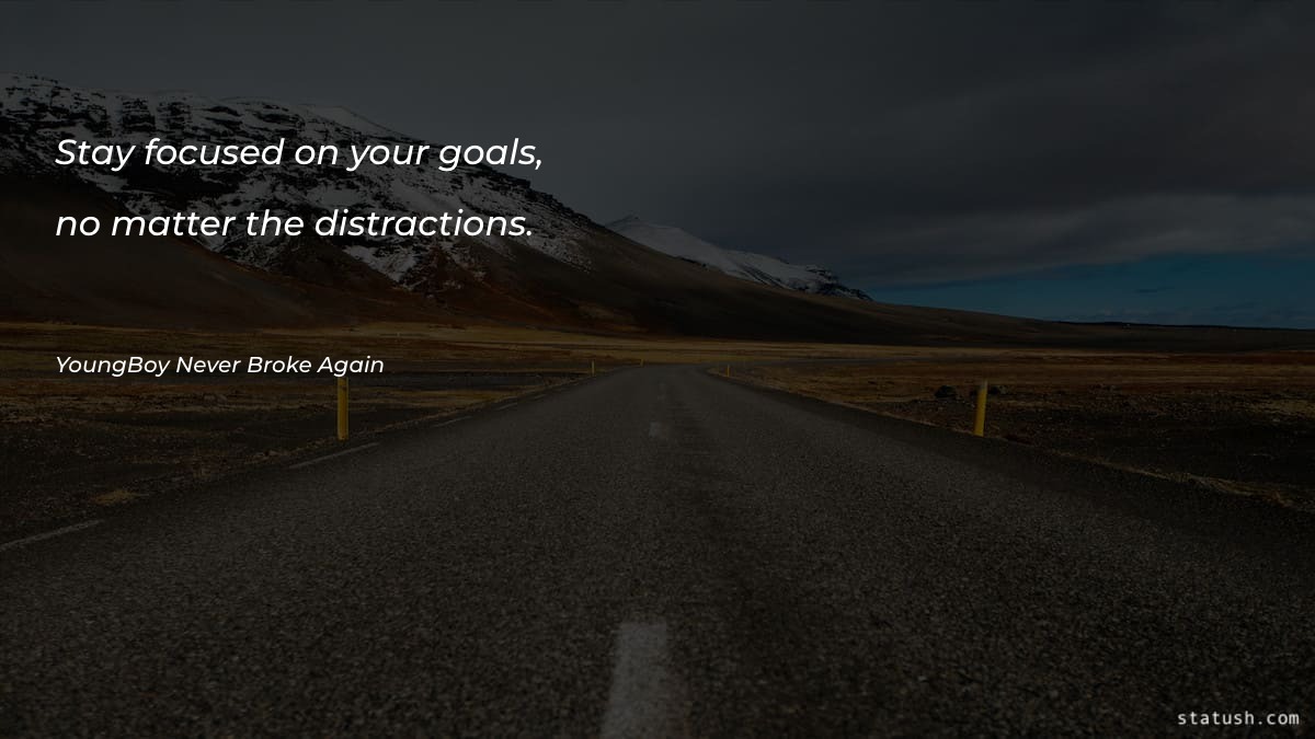 Stay focused on your goals - Motivational Quotes at statush.com